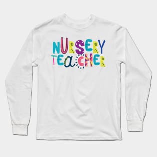 Cute Nursery Teacher Gift Idea Back to School Long Sleeve T-Shirt